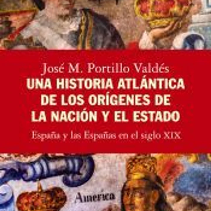 Una historia atlántica de los orígenes de la nación y el Estado 1