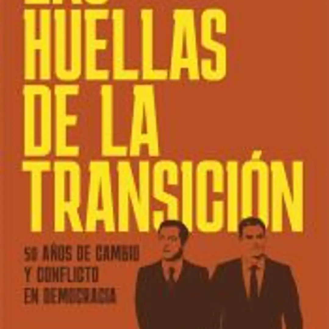 Las huellas de la Transición: 50 años de cambio y conflicto en democracia 1