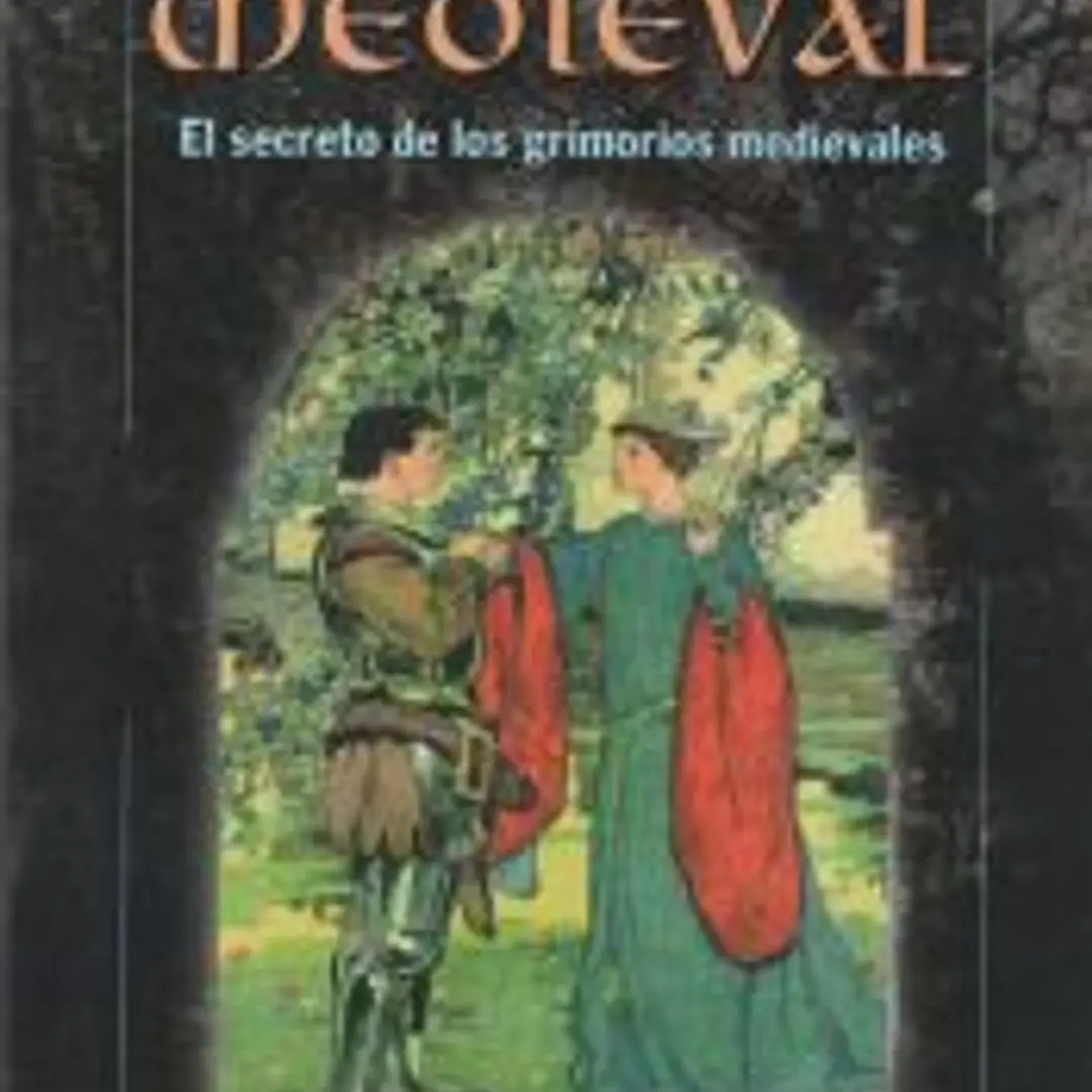 La magia medieval. El secreto de los grimorios medievales 1
