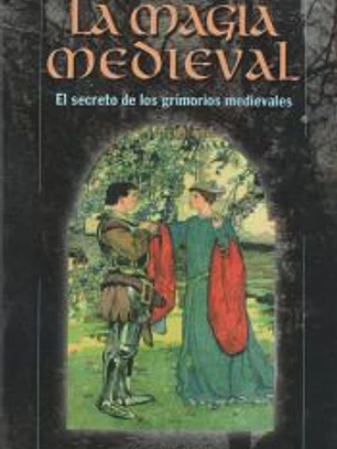 La magia medieval. El secreto de los grimorios medievales