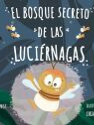El bosque secreto de las luciérnagas