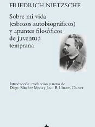 Sobre mi vida (esbozos autobiográficos) y apuntes filosóficos de juventud temprana