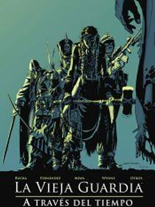 LA VIEJA GUARDIA: A TRAVES DEL TIEMPO. LIBRO UNO