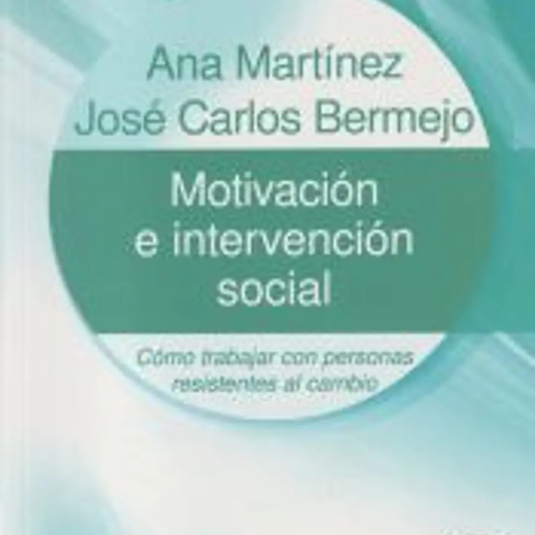 Motivación e intervención social: cómo trabajar con personas resistentes al cambio 1