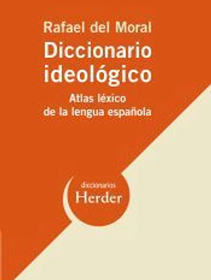 Diccionario ideológico. Atlas léxico de la lengua española
