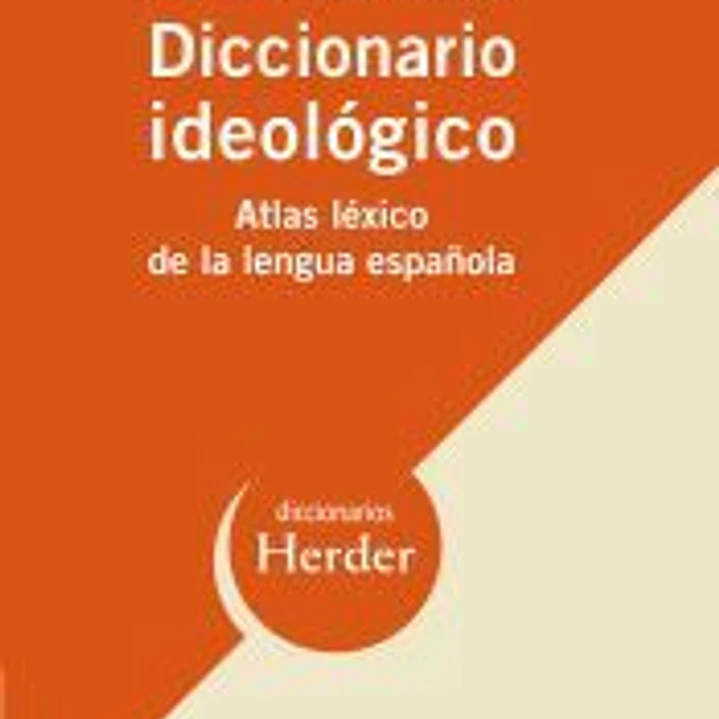 Diccionario ideológico. Atlas léxico de la lengua española 1