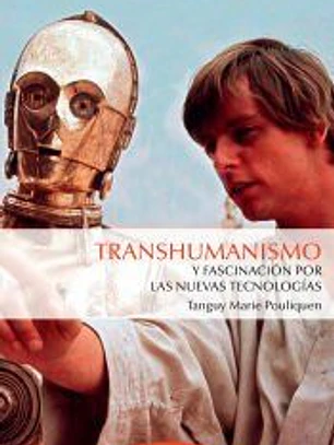 Transhumanismo y fascinación por las nuevas tecnologías