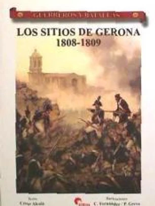 GUERREROS Y BATALLAS 56 LOSSITIOS DE GERONA 1808-1809
