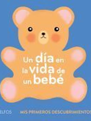 Primeros descubrimientos. Un día en la vida de un bebé