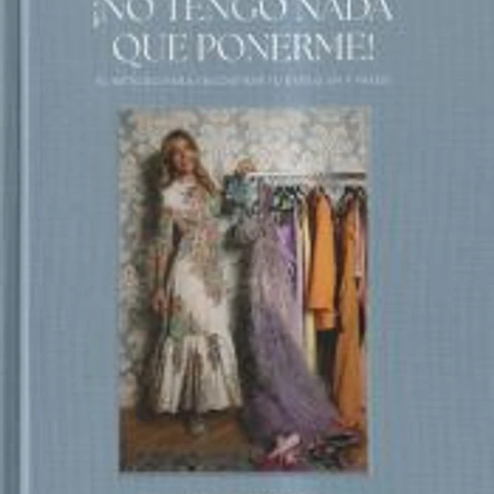 NO TENGO NADA QUE PONERME: El método para encontrar tu estilo en 7 pasos 1