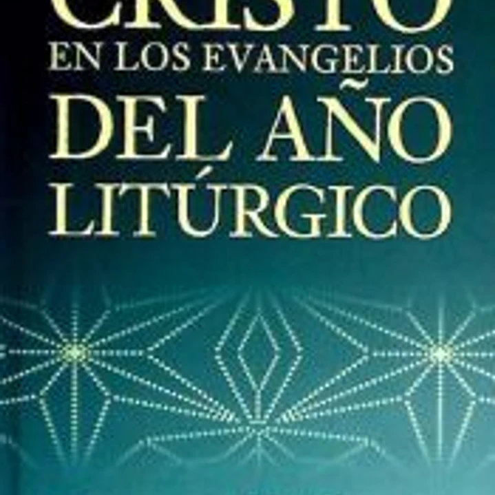 CRISTO EN LOS EVANGELIOS DEL A¥O LITURGICO. 1