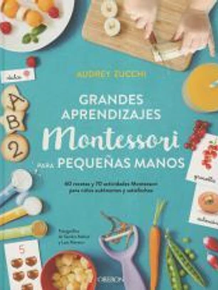 Grandes aprendizajes Montessori para pequeñas manos
