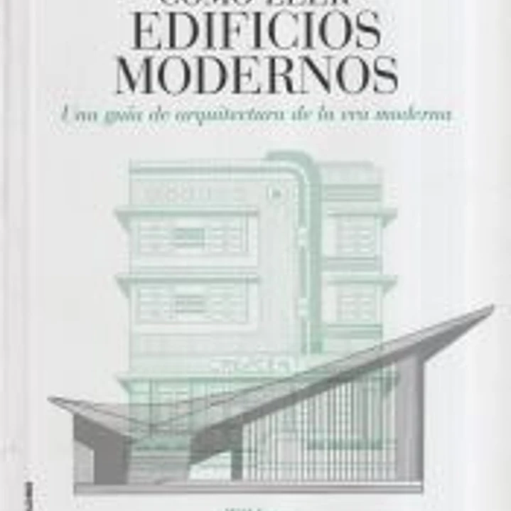 Cómo leer edificios modernos: Una guía de arquitectura de la era moderna 1