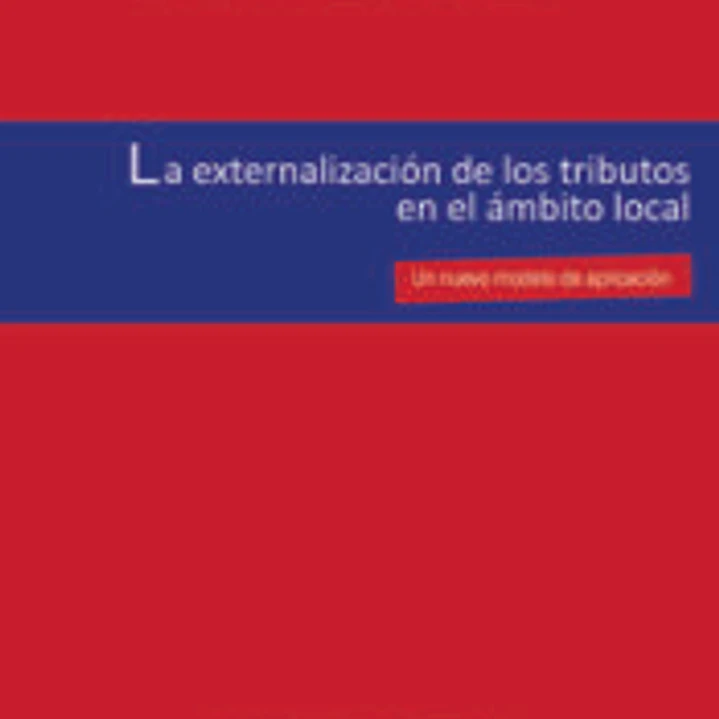 La externalización de los tributos en el ámbito local: un nuevo modelo de aplicación 1