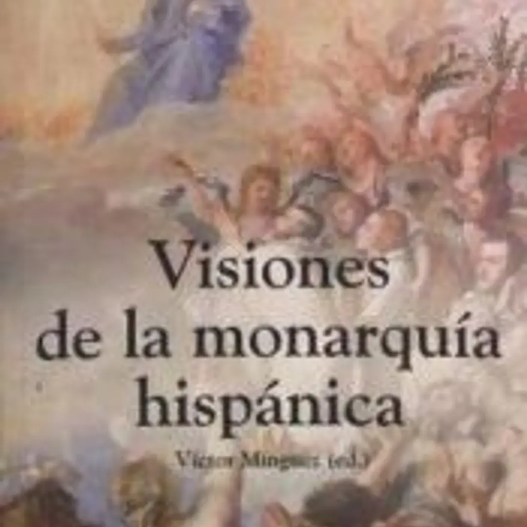 Visiones de la monarquía hispánica 1