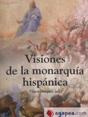 Visiones de la monarquía hispánica