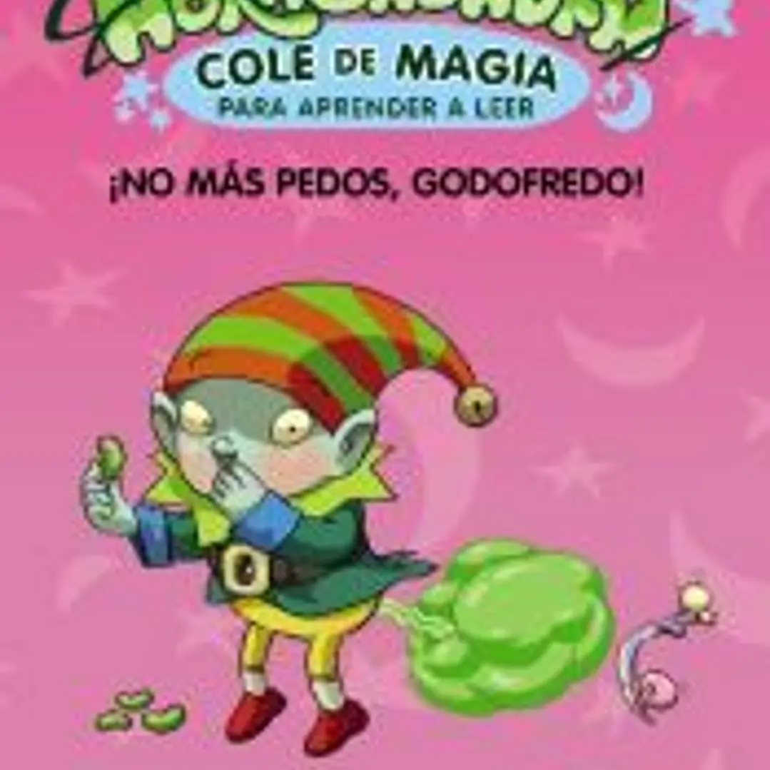 Abracadabra, Cole de Magia para aprender a leer, 6. ¡No más pedos, Godofredo! 1