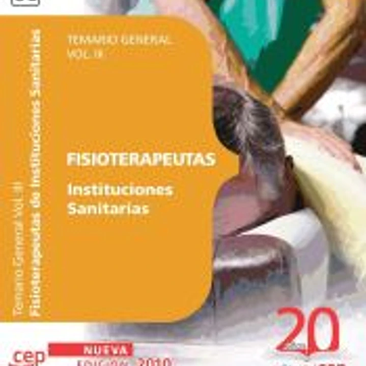 Fisioterapeutas Instituciones Sanitarias. Temario Vol. III. 1