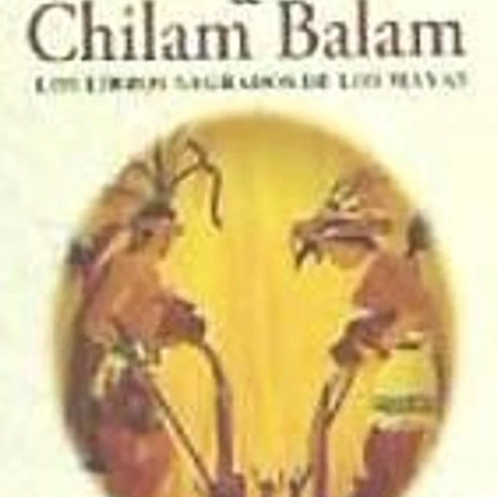 Popol Vuh; Chilam Balam: Los libros sagrados de los Mayas 1