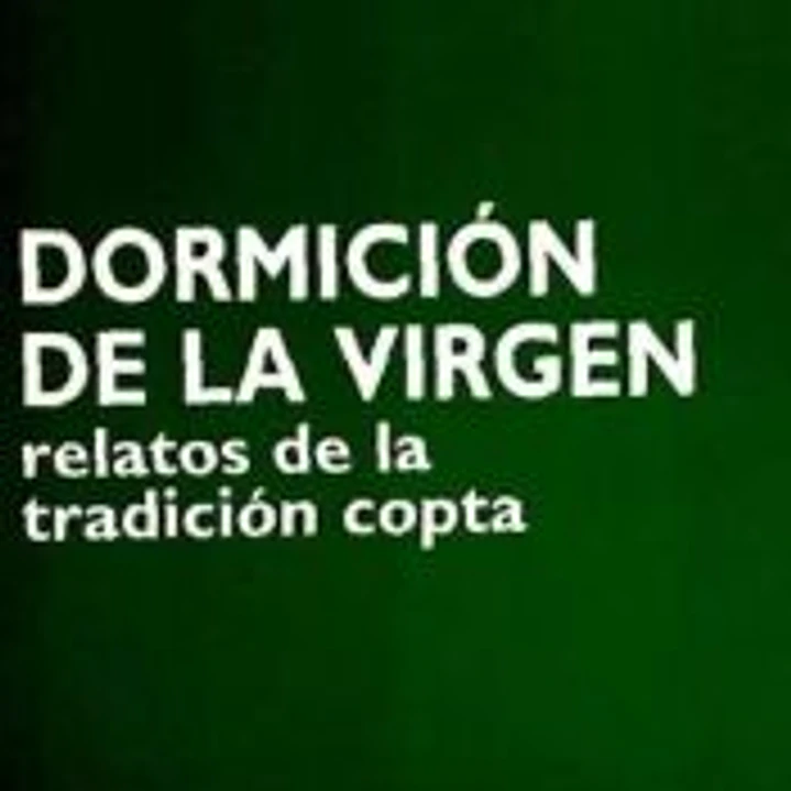 Dormición de la Virgen : relatos de la tradición copta 1