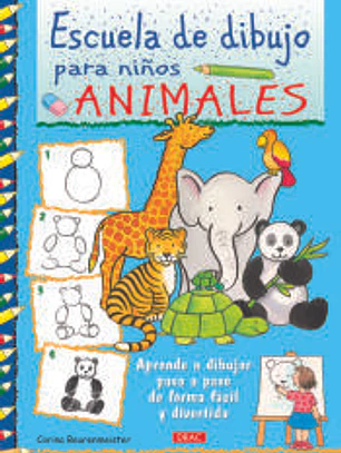 Escuela de dibujo para niños. Animales: Aprender a dibujar paso paso de forma fácil y divertida