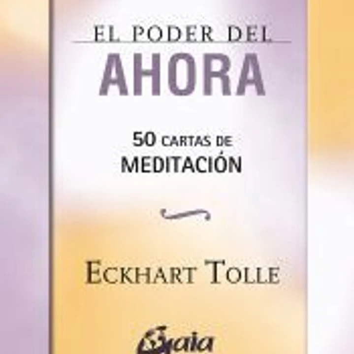 El poder del ahora. 50 cartas de meditación 1