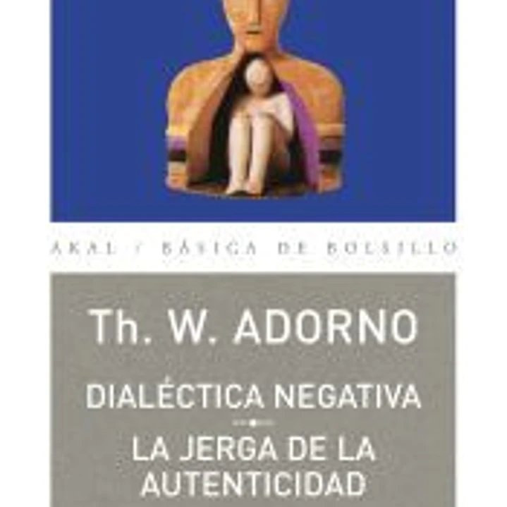Dialéctica negativa. La jerga de la autenticidad 1