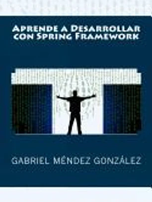 Aprende a Desarrollar Con Spring Framework