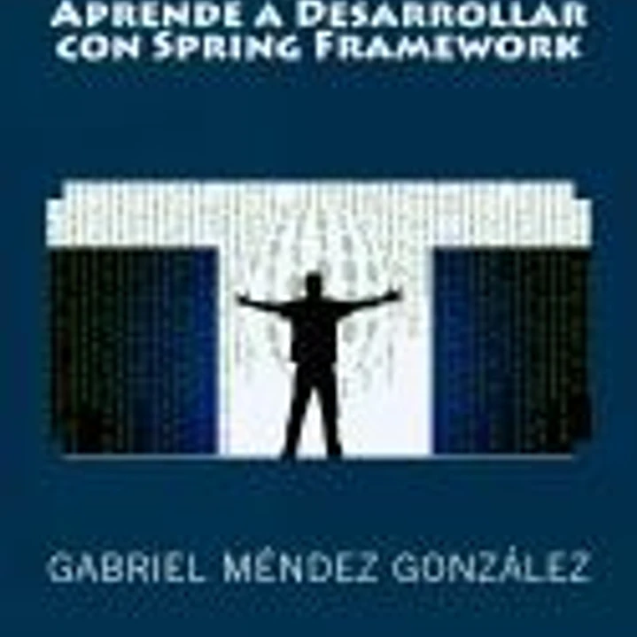 Aprende a Desarrollar Con Spring Framework 1
