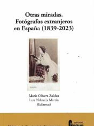 Otras miradas. Fotógrafos extranjeros en España (1839-2023)