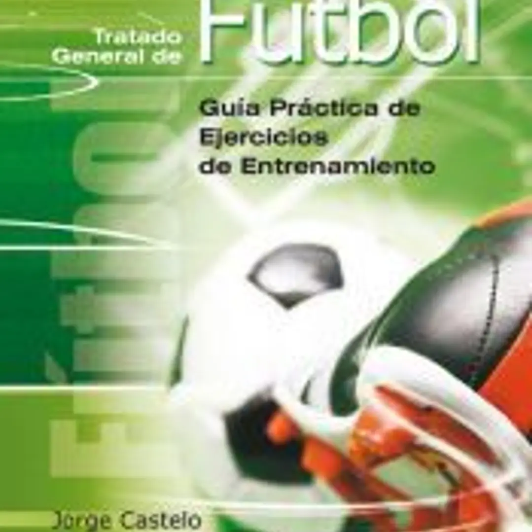 Tratado general de fútbol : guía práctica de ejercicios de entrenamiento 1