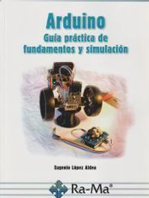 Arduino. Guía práctica de fundamentos y simulación