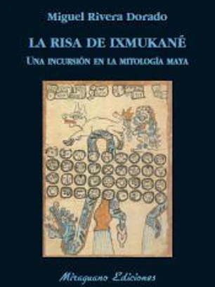 La risa de Ixmukané: una incursión en la Mitología Maya