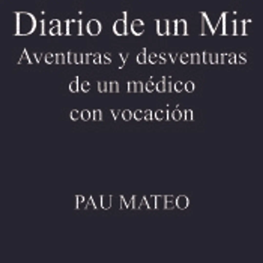 Diario de un MIR. Aventuras y desventuras de un médico con vocación 1