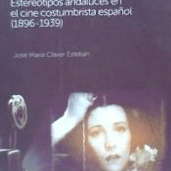 Luces y rejas: estereotipos andaluces en el cine costumbrista español (1896-1939) 1