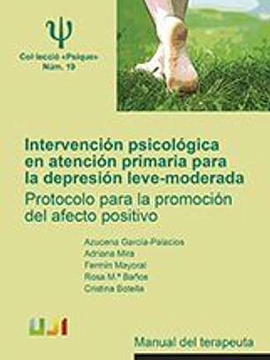 Intervención psicológica en atención primaria para la depresión leve-moderada. Protocolo para la promoción del afecto positivo. Manual del terapeuta