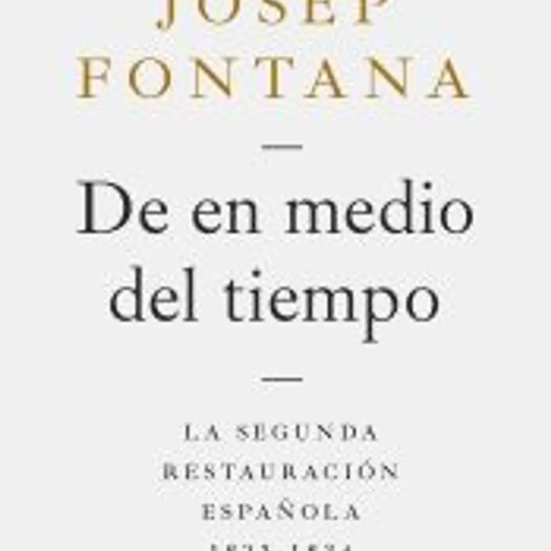 De en medio del tiempo: La segunda restauración española, 1823-1834 1