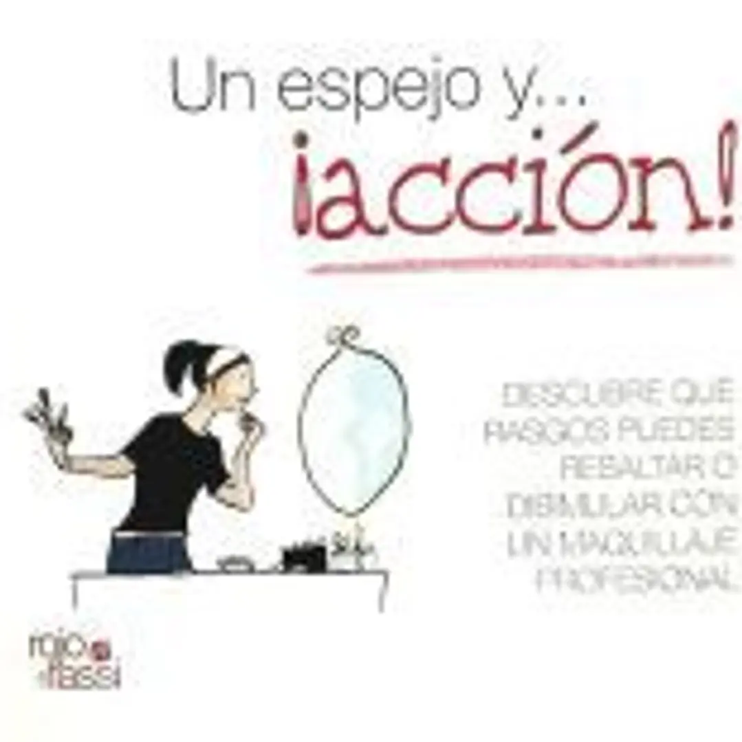 Un espejo y-- ¡acción! : descubre qué rasgos puedes resaltar o disimular con un maquillaje profesional 1