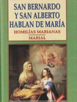 San Bernardo y San Alberto hablan de María: homilías Marianas. Marial