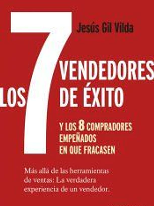 Los 7 vendedores de éxito… y los 8 compradores empeñados en que fracasen