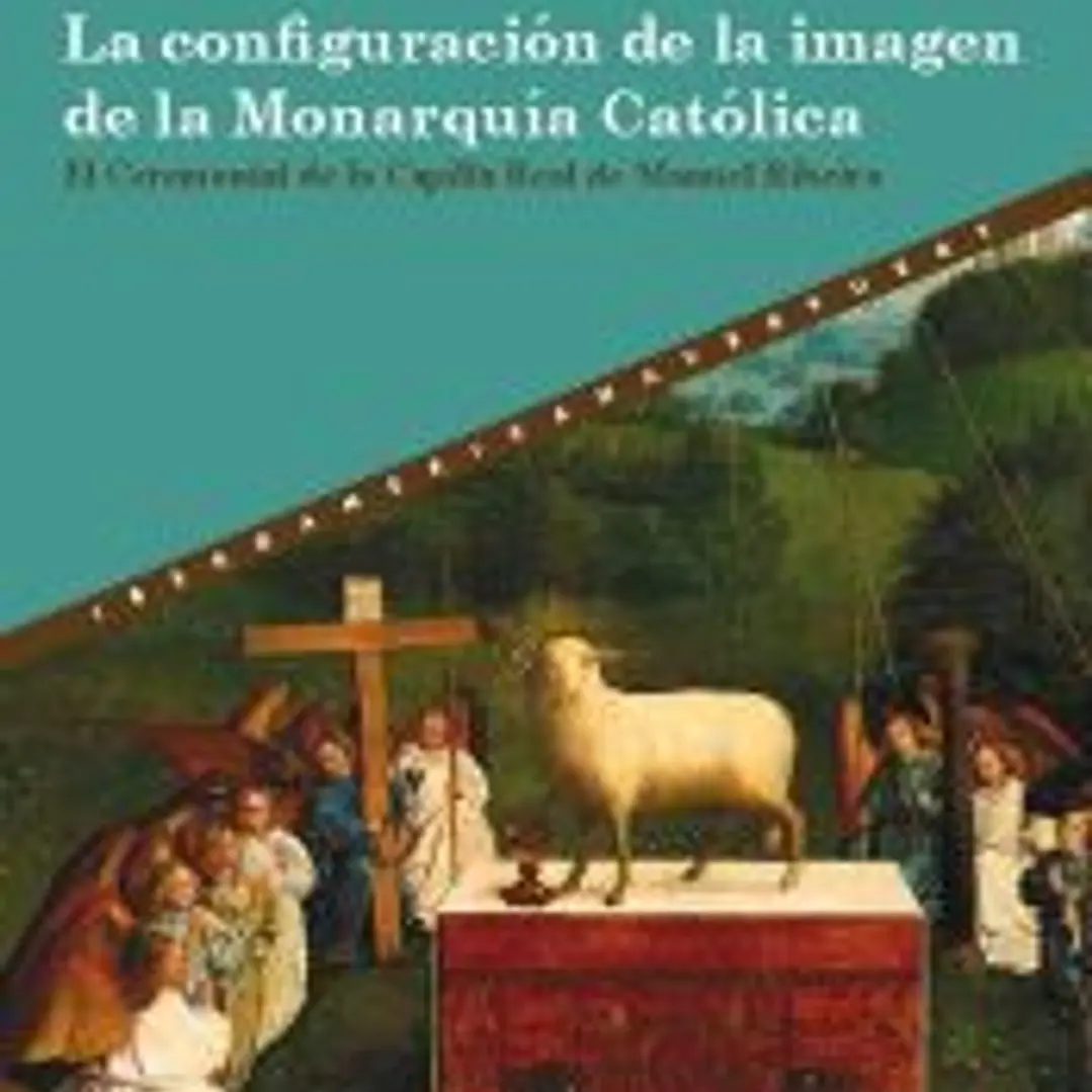La configuración de la imagen de la Monarquía Católica : el Ceremonial de la Capilla Real de Manuel Ribeiro 1