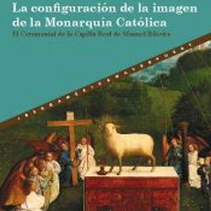 La configuración de la imagen de la Monarquía Católica : el Ceremonial de la Capilla Real de Manuel Ribeiro 1