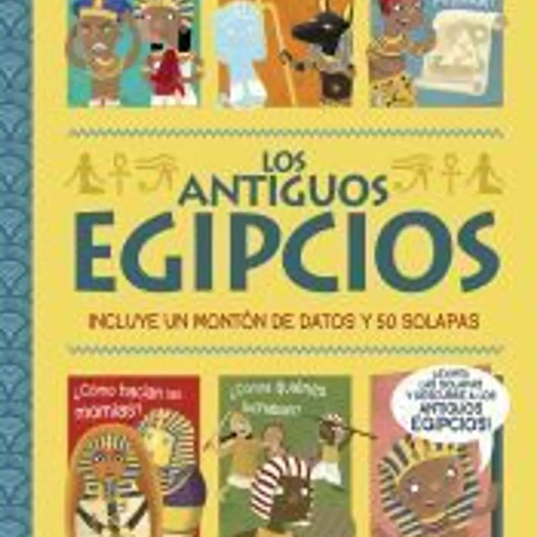 Los antiguos egipcios. ¡Un libro con solapas! 1
