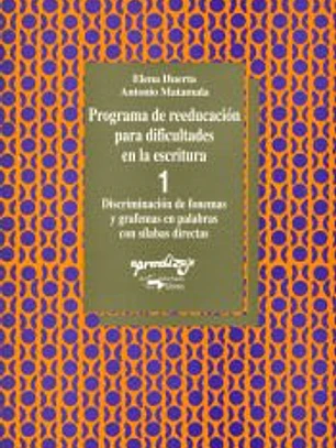 Programa de reeducación para dificultades en escritura. Cuaderno 1: Discriminación de fonemas y grafemas en palabras con sílabas directas
