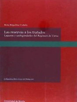 Las reservas a los tratados. Laguna y ambigüedades del Régimen de Viena