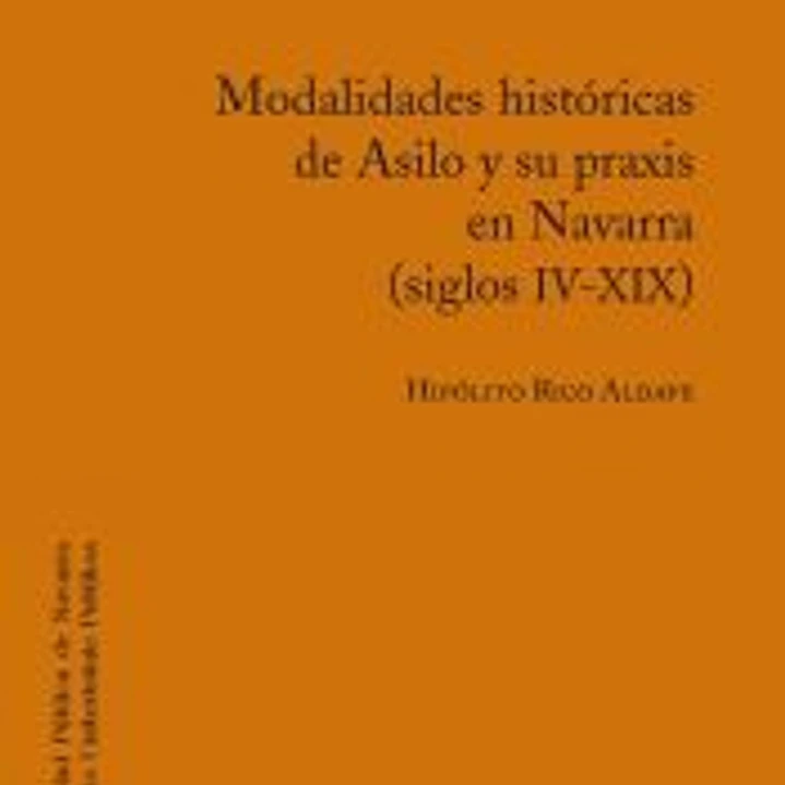 Modalidades históricas de Asilo y su praxis en Navarra (siglos IV-XIX) 1