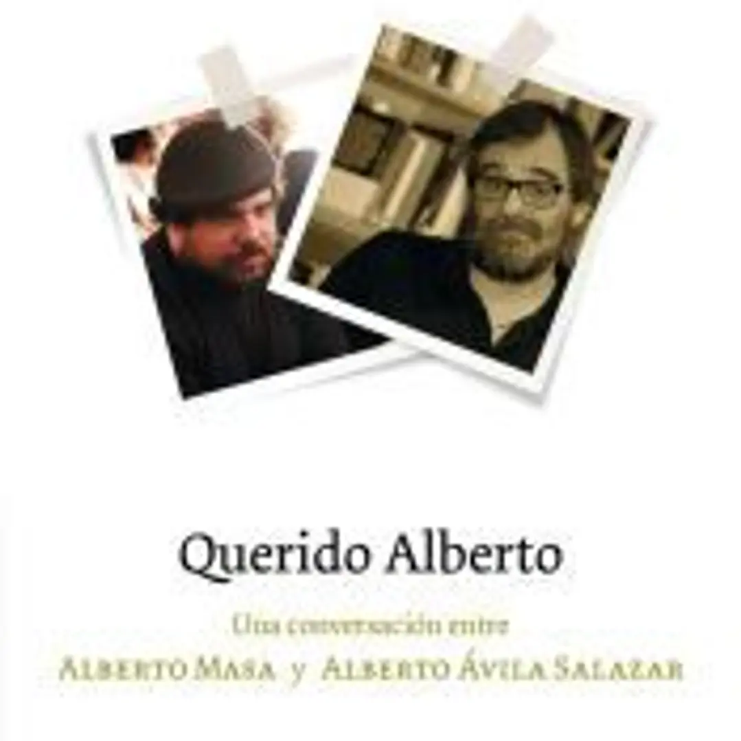Querido Alberto: Una conversación entre Alberto Masa y Alberto Ávila Salazar 1