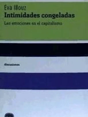 Intimidades congeladas : las emociones en el capitalismo