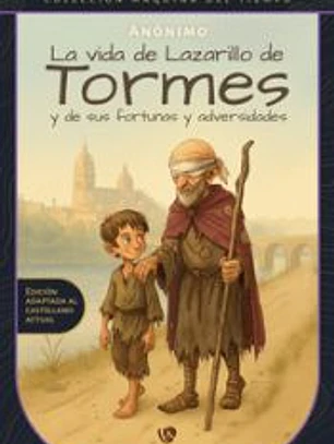 La vida de Lazarillo de Tormes y de sus fortunas y adversidades.