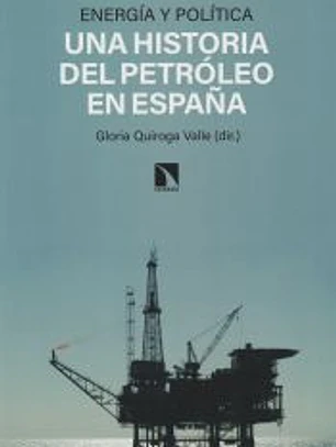 Energía y política: Una historia del petróleo en España